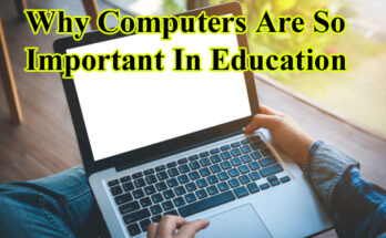 Why Computers Are So Important In Education