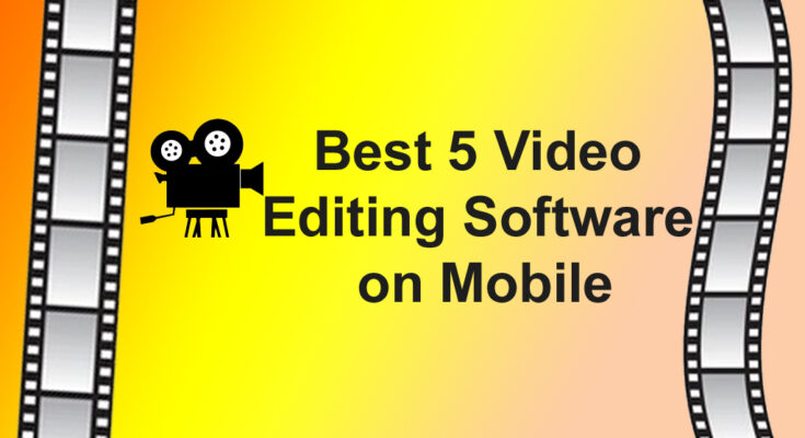 Best 5 Video Editing Software on Mobile
