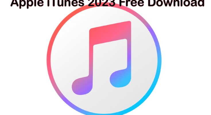 Apple iTunes 2023 Free Download