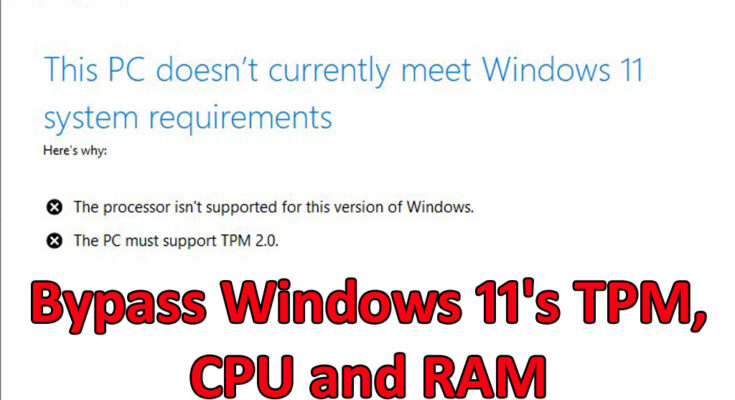 Bypass Windows 11's TPM, CPU and RAM