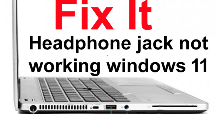 Headphone jack not working windows 11