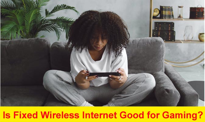 Is Fixed Wireless Internet Good for Gaming? Exploring the Pros and Cons